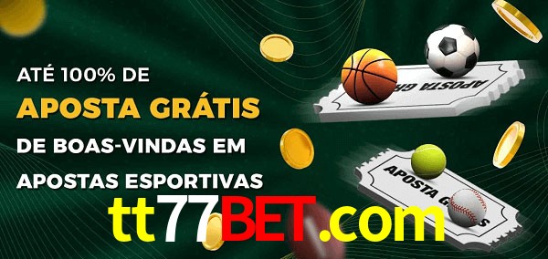 tt77bet.com Ate 100% de Aposta Gratis